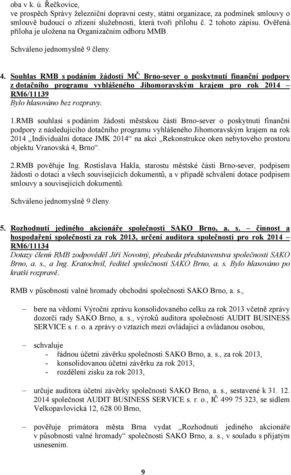 Souhlas RMB s podáním žádosti MČ Brno-sever o poskytnutí finanční podpory z dotačního programu vyhlášeného Jihomoravským krajem pro rok 2014 RM6/11139 1.