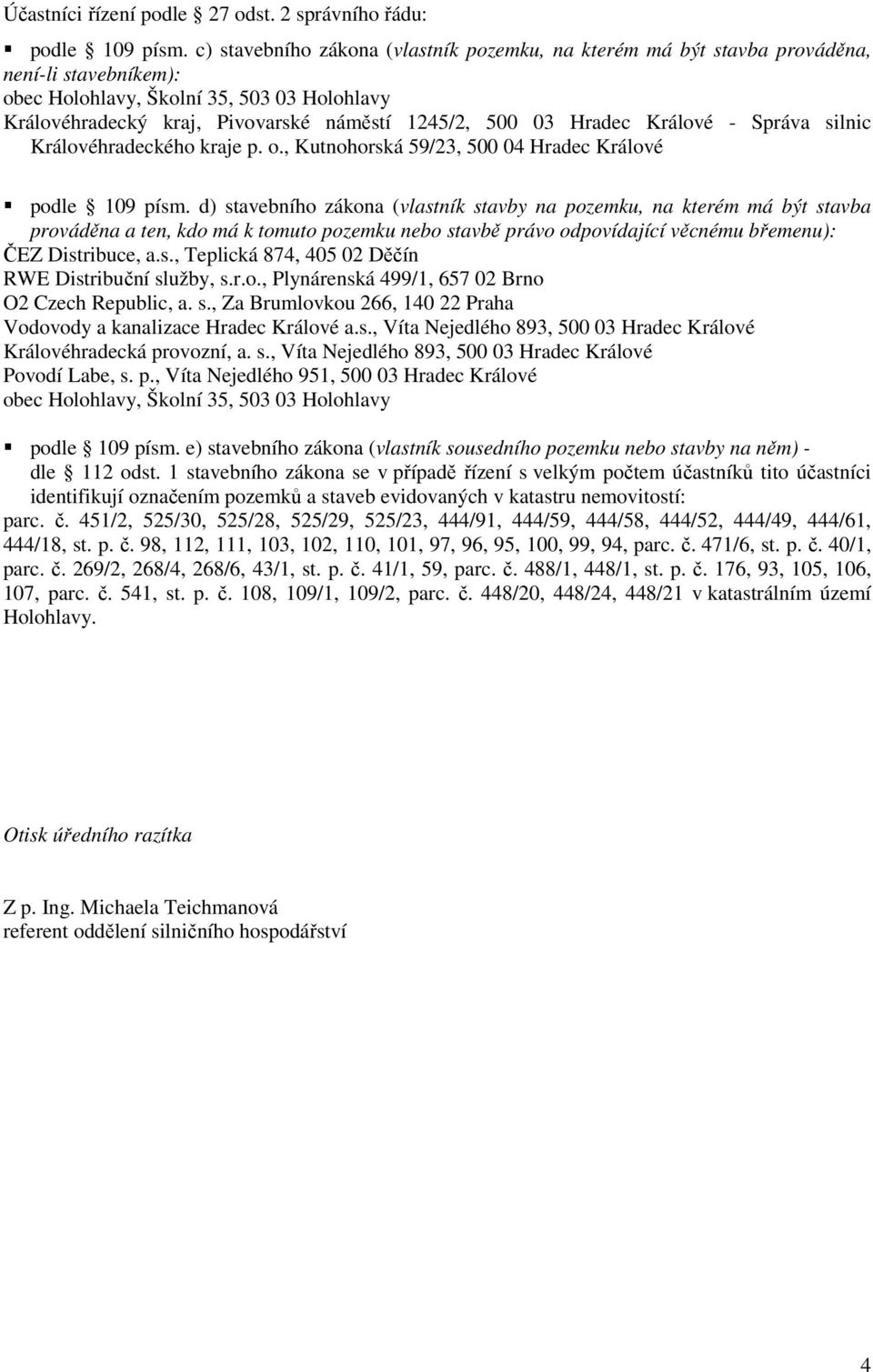 Královéhradeckého kraje p. o., Kutnohorská 59/23, 500 04 Hradec Králové podle 109 písm.