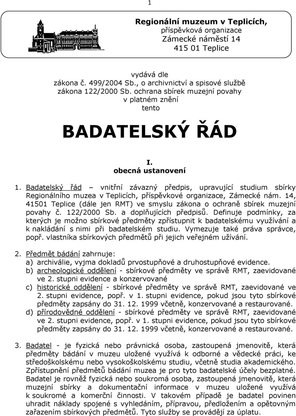 Badatelský řád vnitřní závazný předpis, upravující studium sbírky Regionálního muzea v Teplicích, příspěvkové organizace, Zámecké nám.