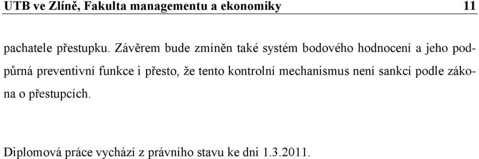 preventivní funkce i přesto, ţe tento kontrolní mechanismus není sankcí