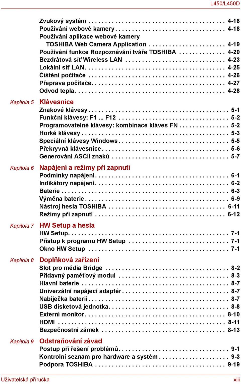 ............. 4-20 Bezdrátová síť Wireless LAN.............................. 4-23 Lokální síť LAN.......................................... 4-25 Čištění počítače......................................... 4-26 Přeprava počítače.