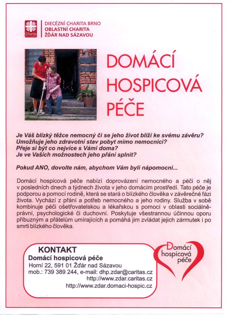 .. Domácí hospicová péče nabízí doprovázen í nemocného a peci o něj v posledních dnech a týdnech života v jeho domácím prostředí.