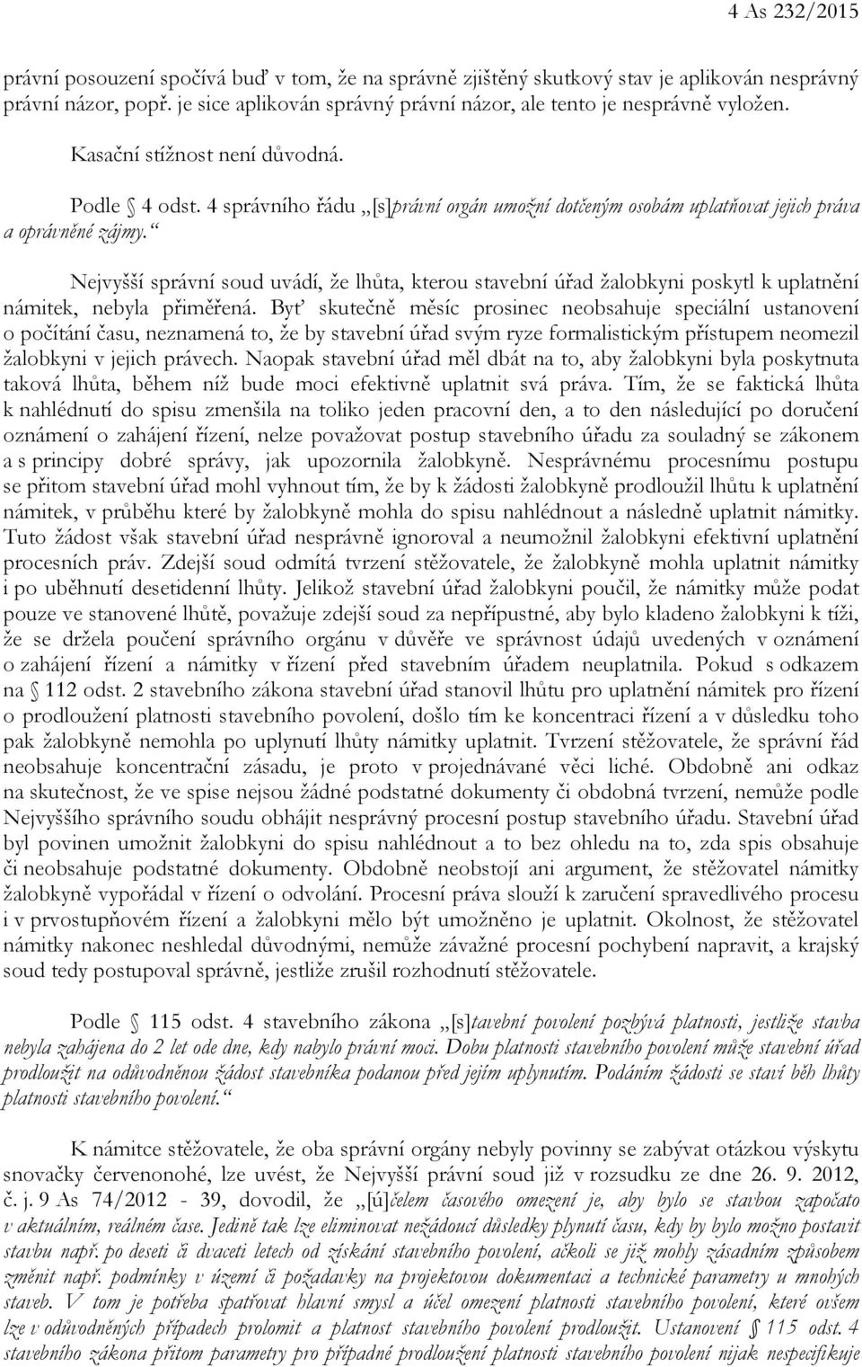 4 správního řádu [s]právní orgán umožní dotčeným osobám uplatňovat jejich práva a oprávněné zájmy.