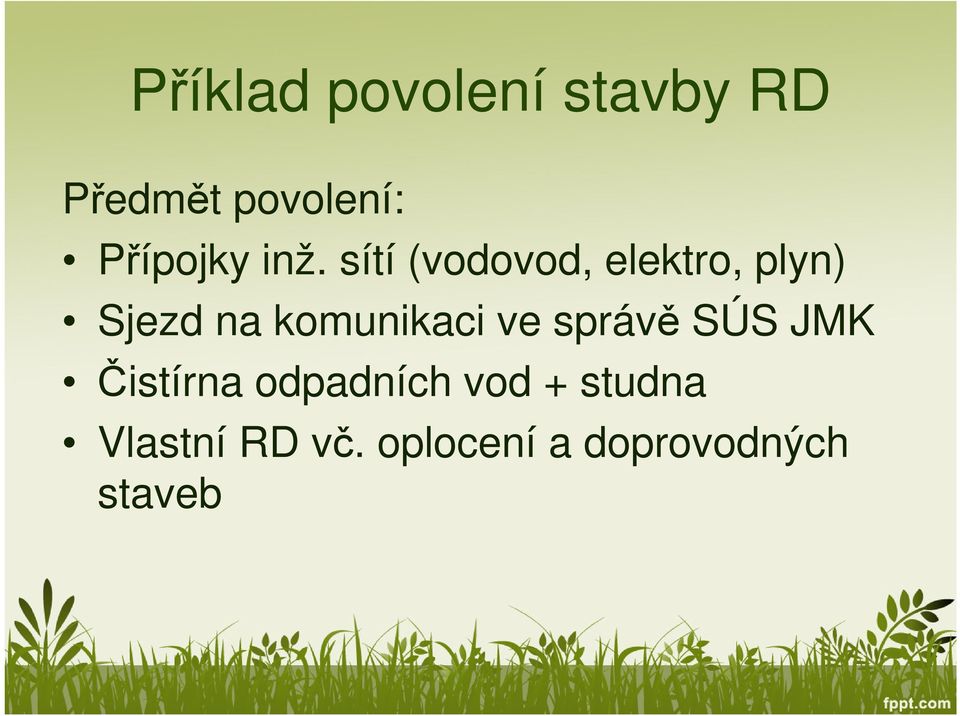 sítí (vodovod, elektro, plyn) Sjezd na komunikaci