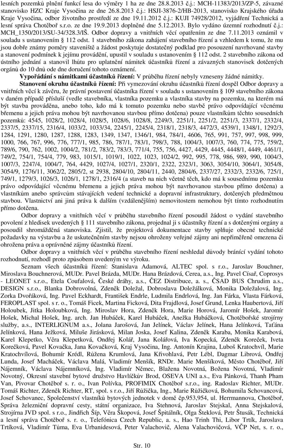 Odbor dopravy a vnitřních věcí opatřením ze dne 7.11.2013 oznámil v souladu s ustanovením 112 odst.