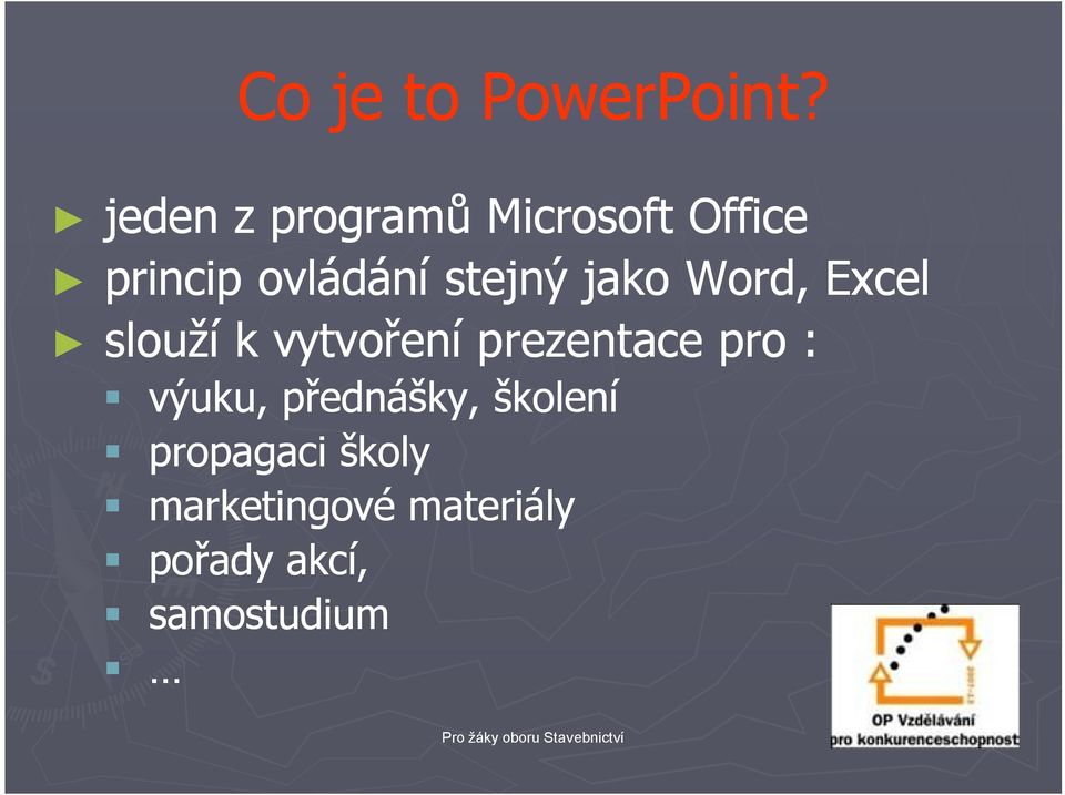 stejný jako Word, Excel slouží k vytvoření prezentace