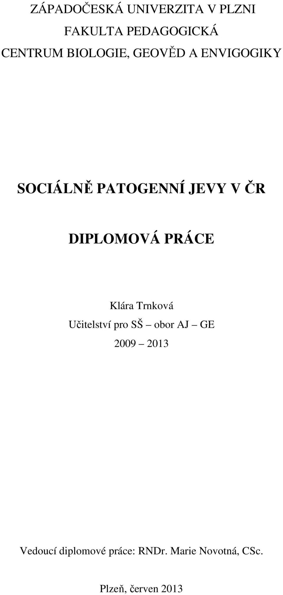 DIPLOMOVÁ PRÁCE Klára Trnková Učitelství pro SŠ obor AJ GE 2009