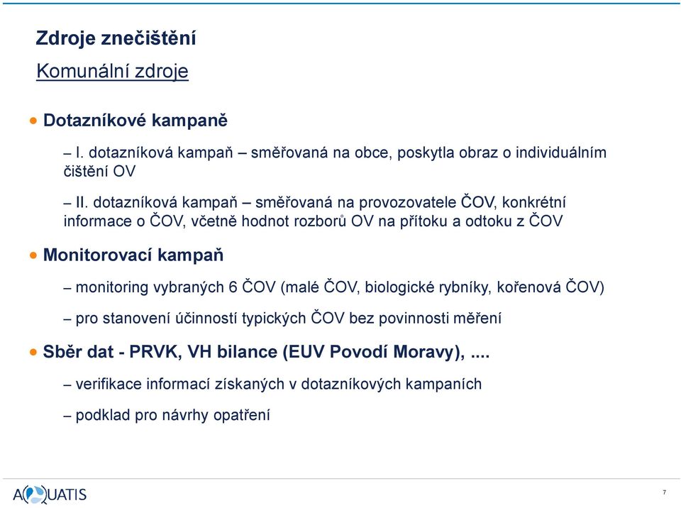 Monitorovací kampaň monitoring vybraných 6 ČOV (malé ČOV, biologické rybníky, kořenová ČOV) pro stanovení účinností typických ČOV bez