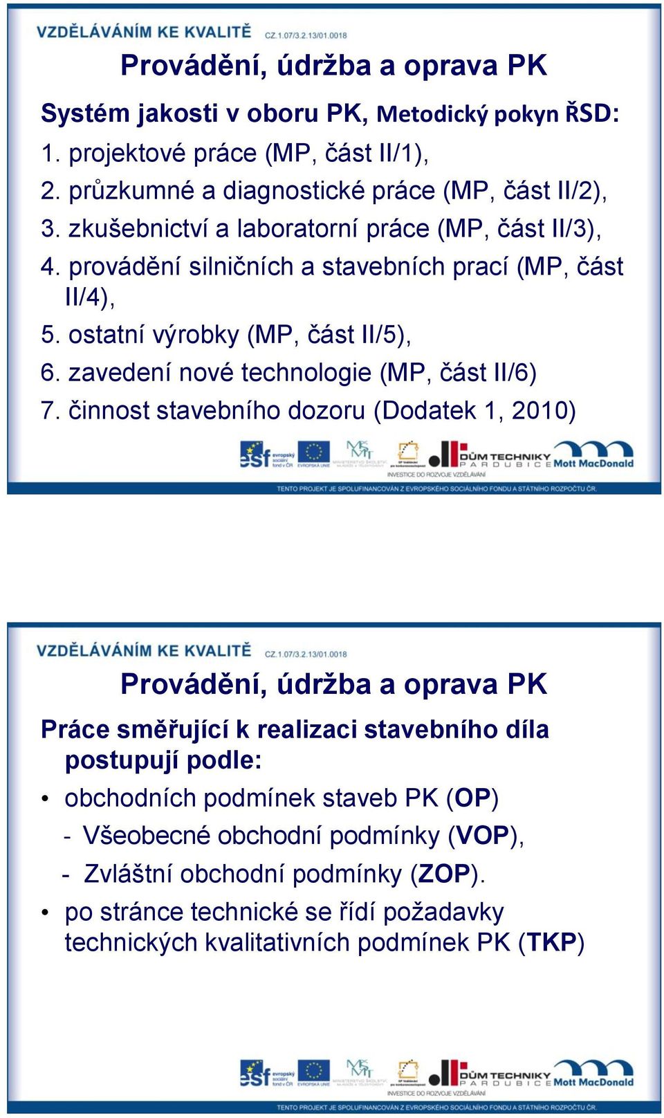 zavedení nové technologie (MP, část II/6) 7.