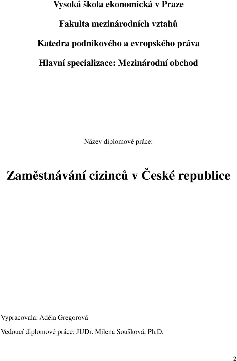 Název diplomové práce: Zaměstnávání cizinců v České republice