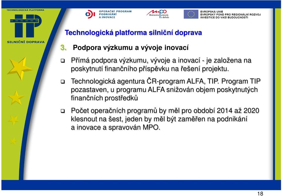 Program TIP pozastaven, u programu ALFA snižován objem poskytnutých finančních prostředků Počet