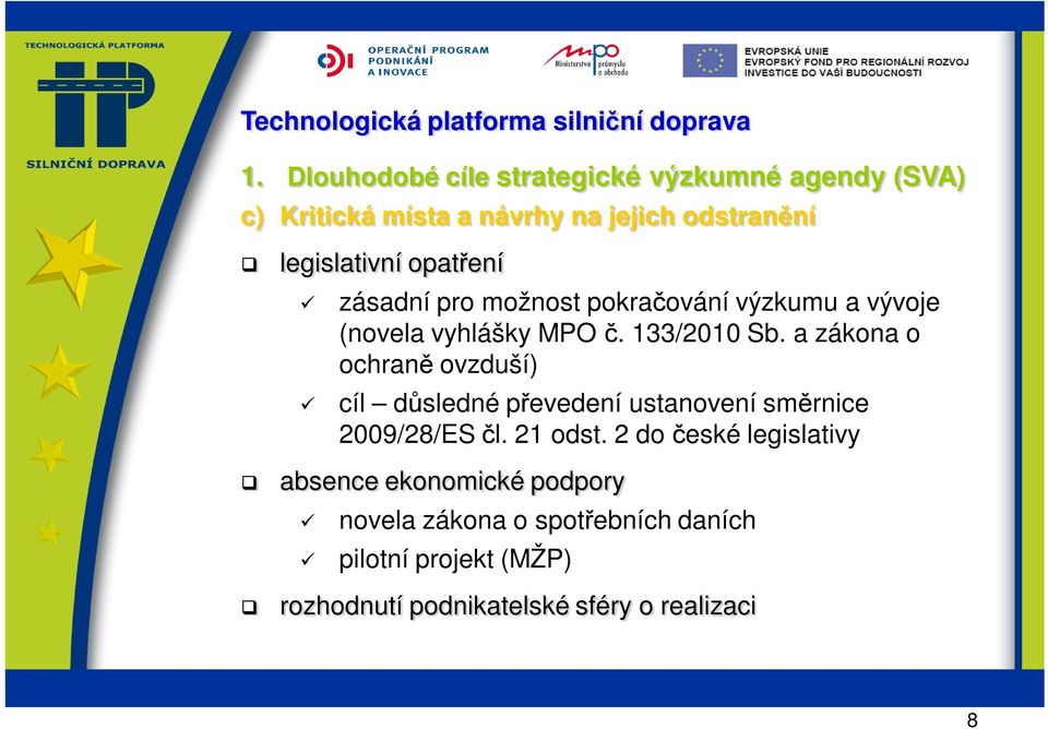 a zákona o ochraně ovzduší) cíl důsledné převedení ustanovení směrnice 2009/28/ES čl. 21 odst.