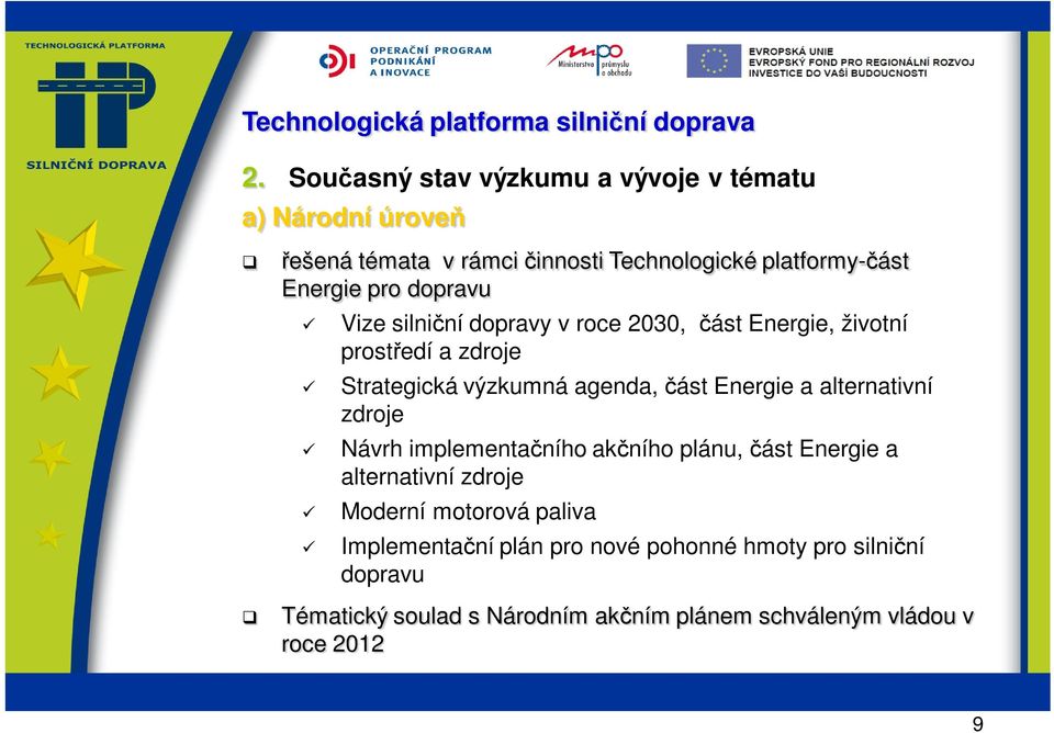 Energie a alternativní zdroje Návrh implementačního akčního plánu, část Energie a alternativní zdroje Moderní motorová paliva