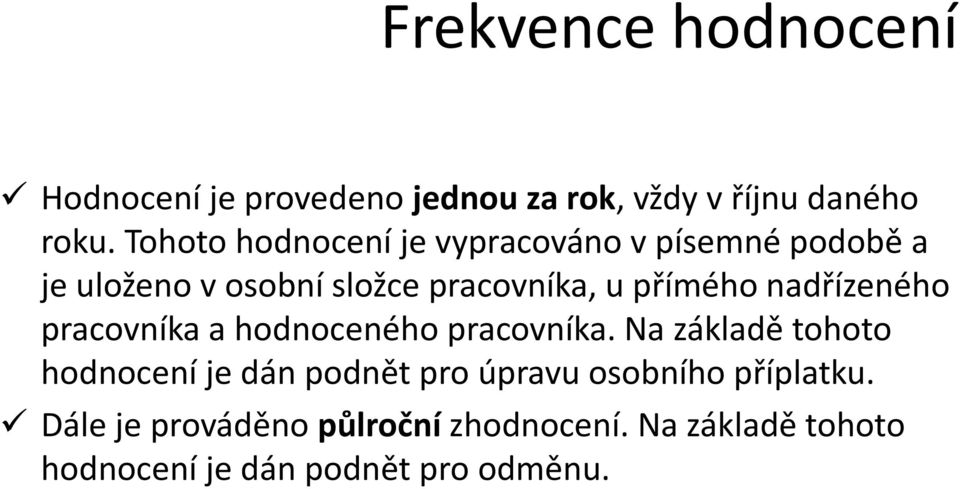 nadřízeného pracovníka a hodnoceného pracovníka.