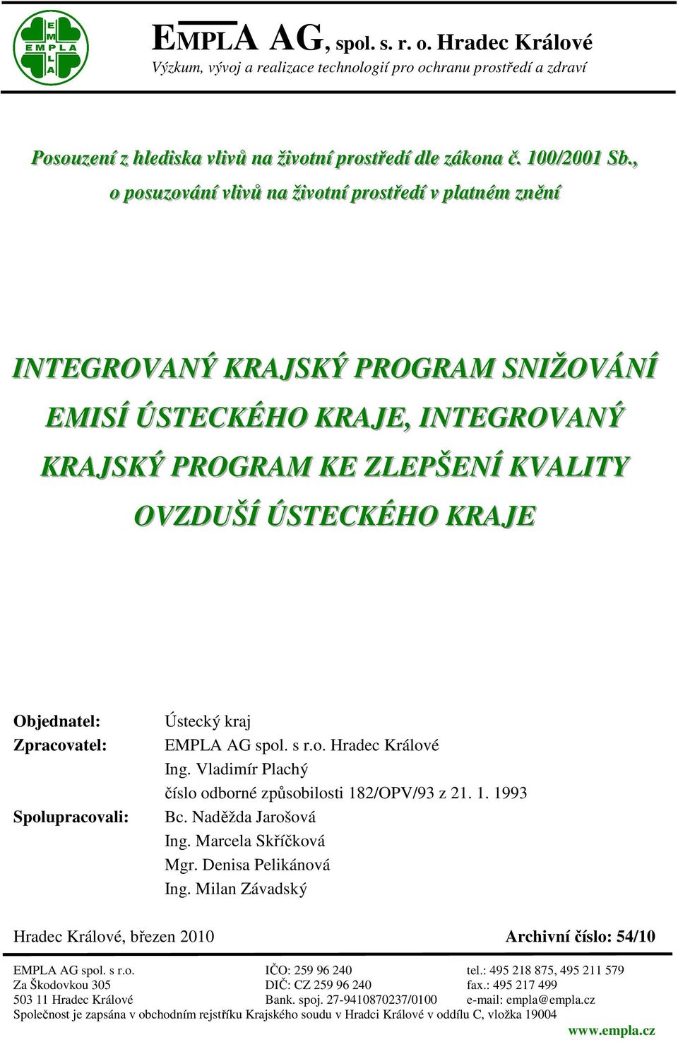 .,, o possuzzovváníí vvlliivvů na žžiivvottníí prrossttřřeedíí vv pllattnéém zzněěníí INTEGROVANÝ KRAJSKÝ PROGRAM SNIŽOVÁNÍ EMISÍ ÚSTECKÉHO KRAJE,, INTEGROVANÝ KRAJSKÝ PROGRAM KE ZLEPŠENÍ KVALITY