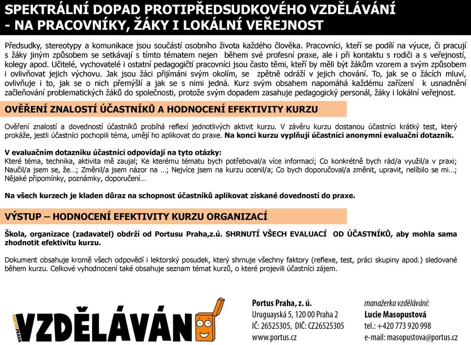 Učitelé, vychovatelé i ostatní pedagogičtí pracovníci jsou často těmi, kteří by měli být žákům vzorem a svým způsobem i ovlivňovat jejich výchovu.