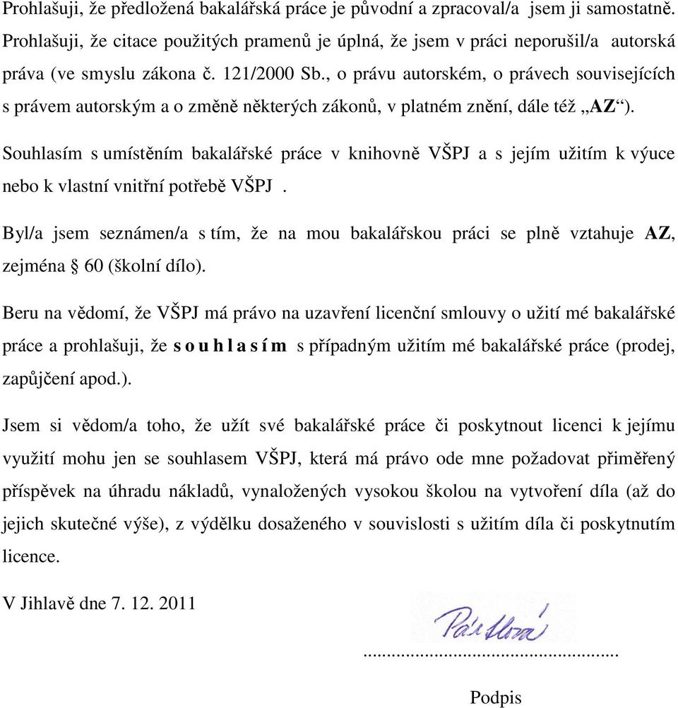 , o právu autorském, o právech souvisejících s právem autorským a o změně některých zákonů, v platném znění, dále též AZ ).