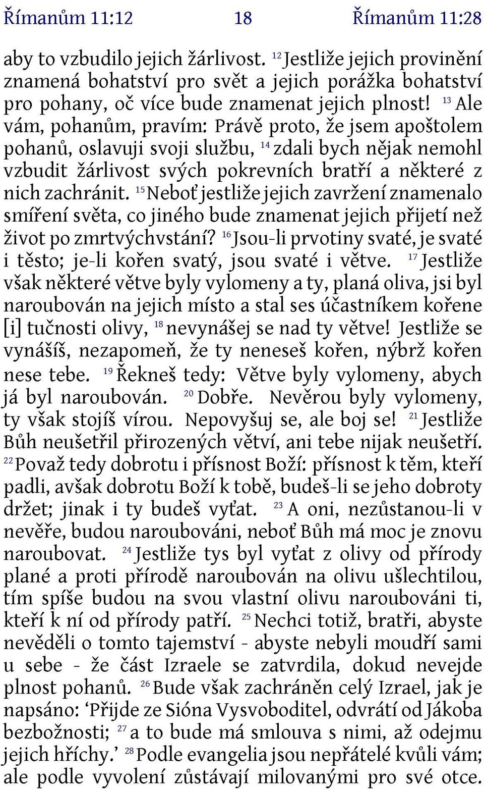 5 Neboť jestliže jejich zavržení znamenalo smíření světa, co jiného bude znamenat jejich přijetí než život po zmrtvýchvstání?