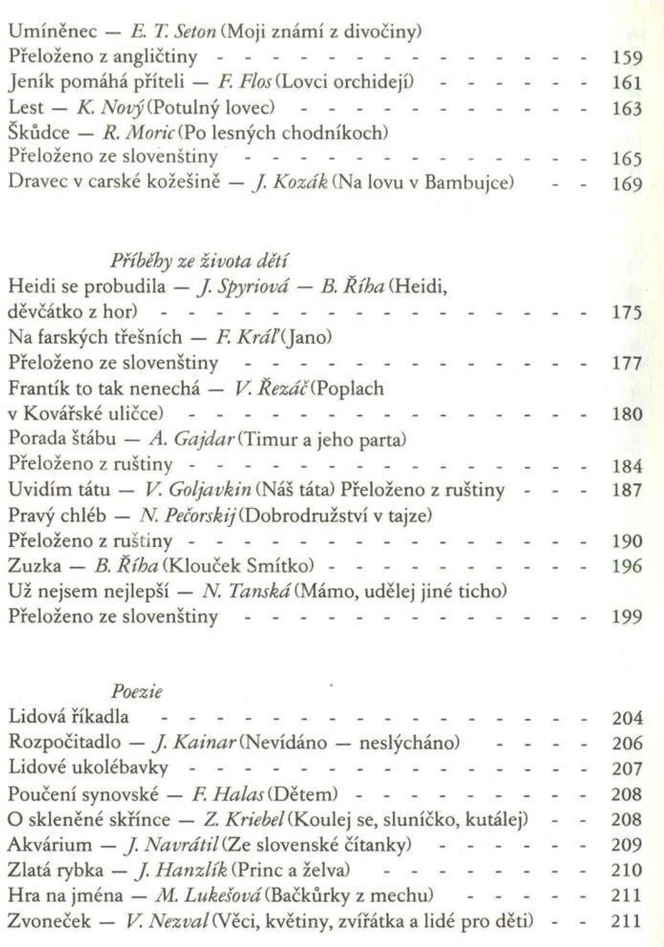 Ř íha (Heidi, děvčátko z hor) - - - - - - - - - - - - - - - - 175 Na farských třešních F. K ráajano) Přeloženo ze s lo v e n š tin y.