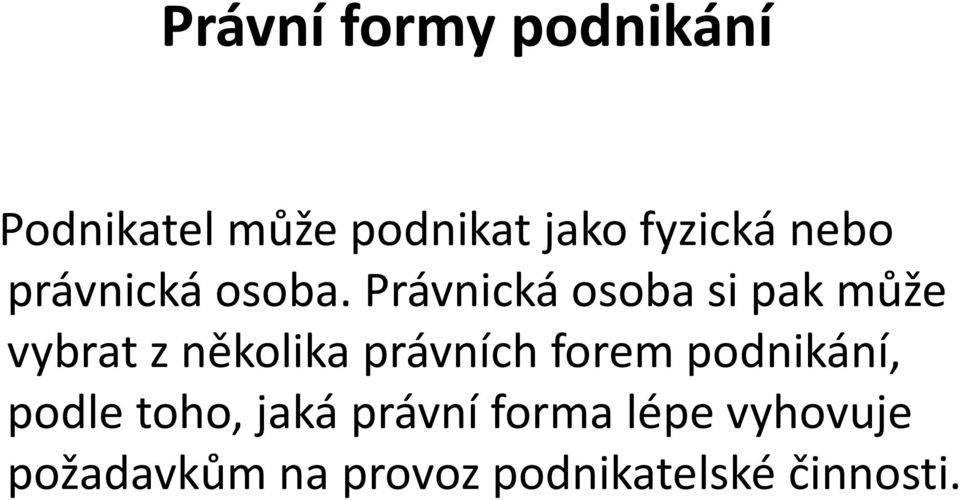 Právnická osoba si pak může vybrat zněkolika právních forem