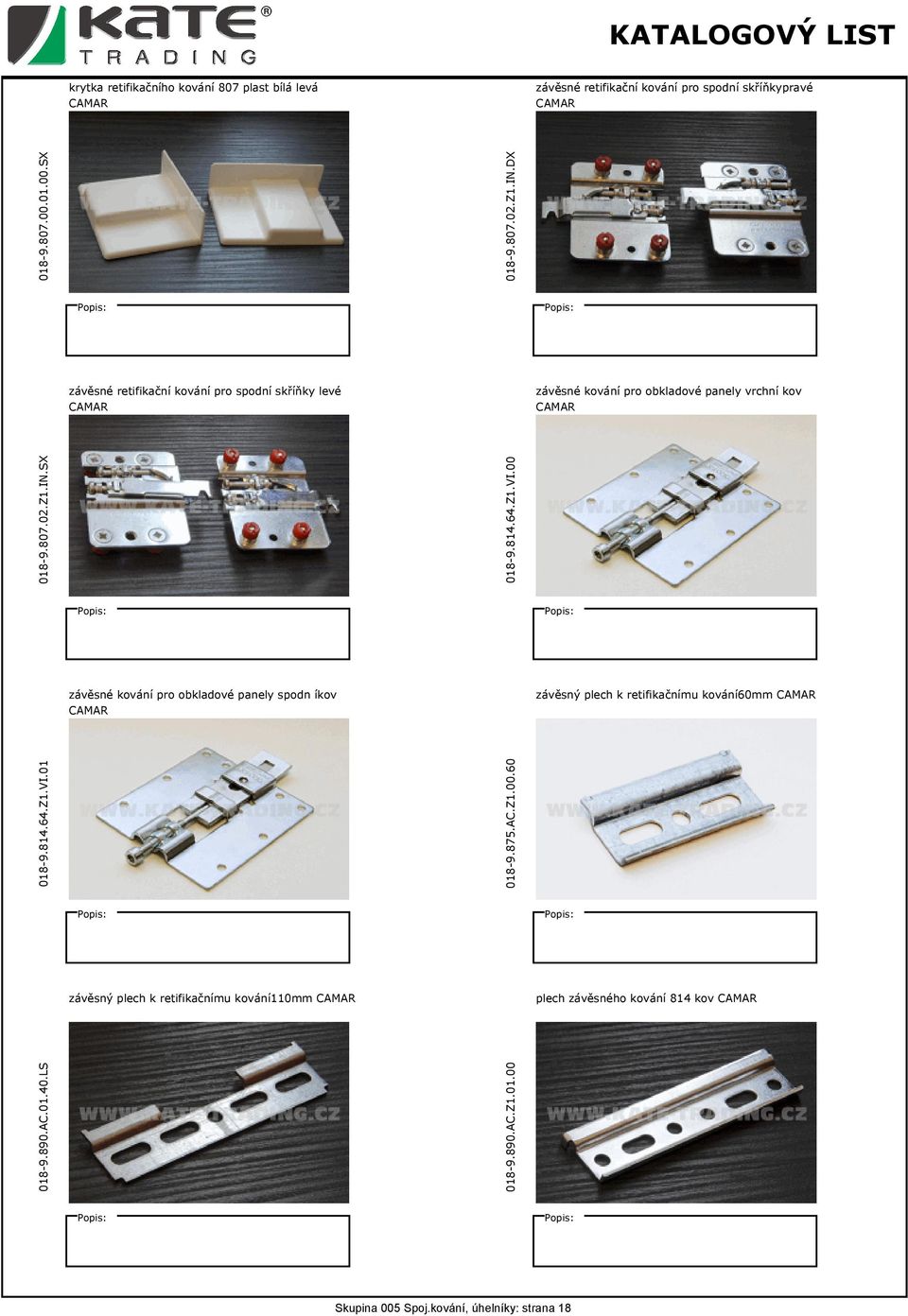 00 závěsné kování pro obkladové panely spodn íkov závěsný plech k retifikačnímu kování60mm 018-9.814.64.Z1.VI.01 018-9.875.AC.Z1.00.60 závěsný plech k retifikačnímu kování110mm plech závěsného kování 814 kov 018-9.