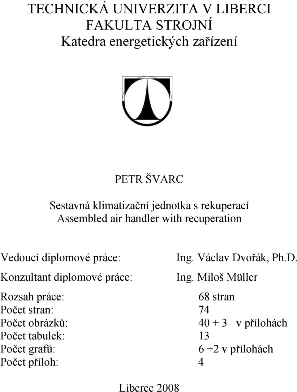 Václav Dvořák, Ph.D. Konzultant diplomové práce: Ing.
