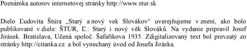v diele: ŠTÚR, Ľ.: Starý i nový věk Slováků. Na vydanie pripravil Josef Jirásek.