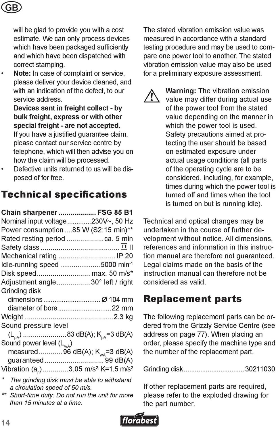 Devices sent in freight collect - by bulk freight, express or with other special freight - are not accepted.