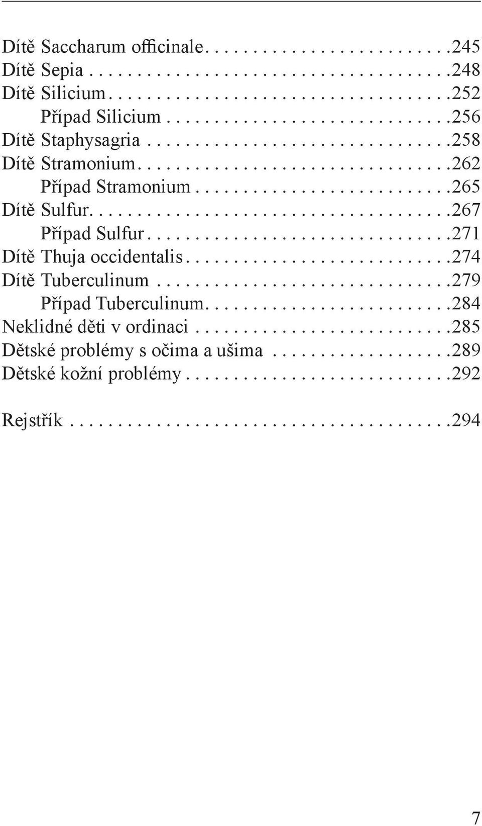 ... 271 Dítě Thuja occidentalis.... 274 Dítě Tuberculinum.... 279 Případ Tuberculinum.