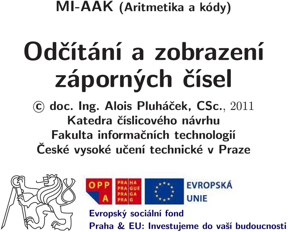 , 2011 Katedra číslicového návrhu Fakulta informačních