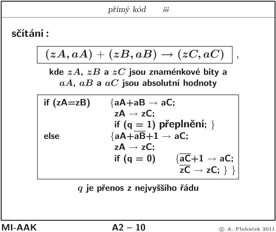 {aa+ab ac; za zc; else if(q=1)přeplnění; } {aa+ab+1 ac; za zc;