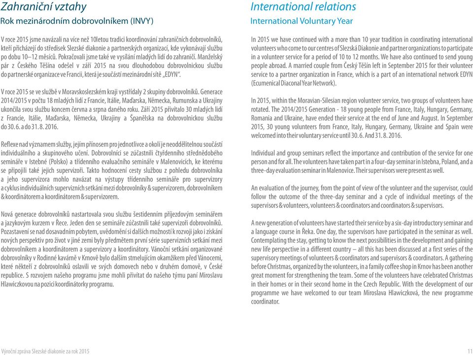 Manželský pár z Českého Těšína odešel v září 2015 na svou dlouhodobou dobrovolnickou službu do partnerské organizace ve Francii, která je součástí mezinárodní sítě EDYN.