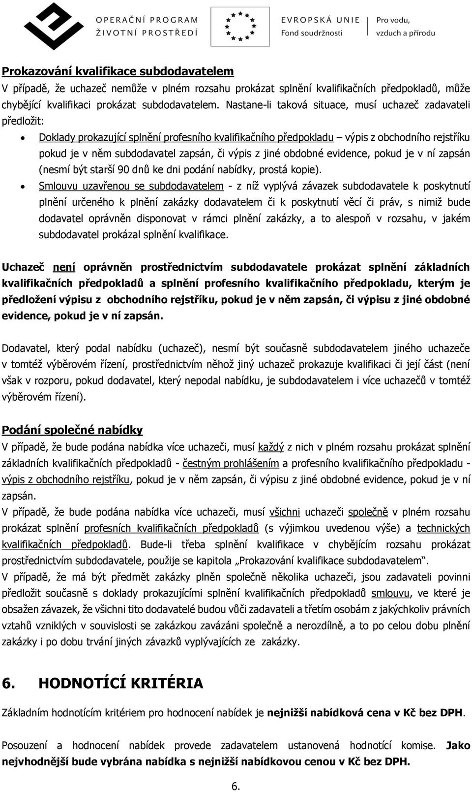 výpis z jiné obdobné evidence, pokud je v ní zapsán (nesmí být starší 90 dnů ke dni podání nabídky, prostá kopie).