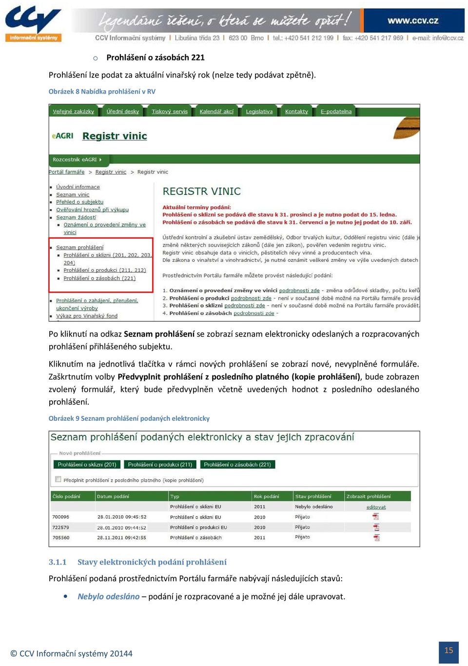 Kliknutím na jednotlivá tlačítka v rámci nových prohlášení se zobrazí nové, nevyplněné formuláře.