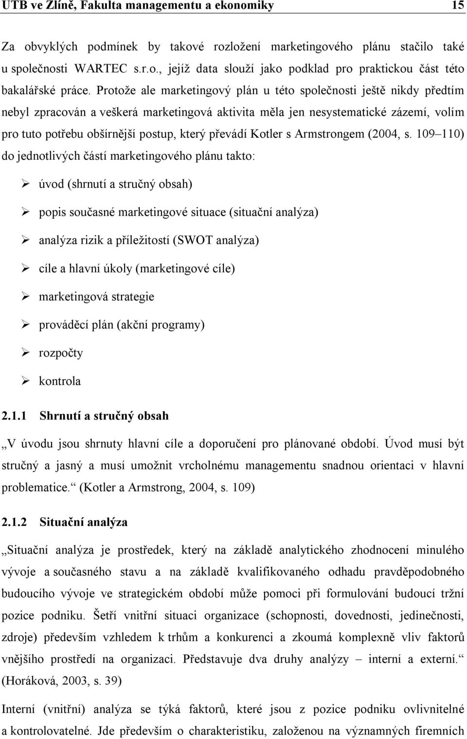 převádí Kotler s Armstrongem (2004, s.