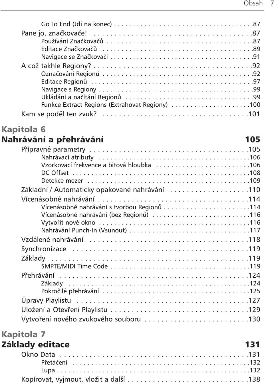 .......................................92 Editace Regionů...........................................97 Navigace s Regiony.........................................99 Ukládání a načítání Regionů.