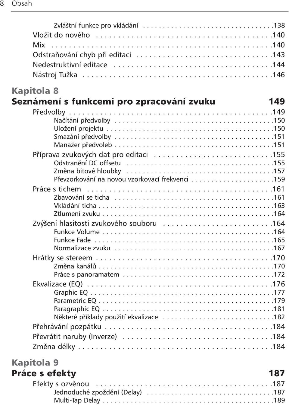 .............................................149 Načítání předvolby........................................150 Uložení projektu..........................................150 Smazání předvolby.