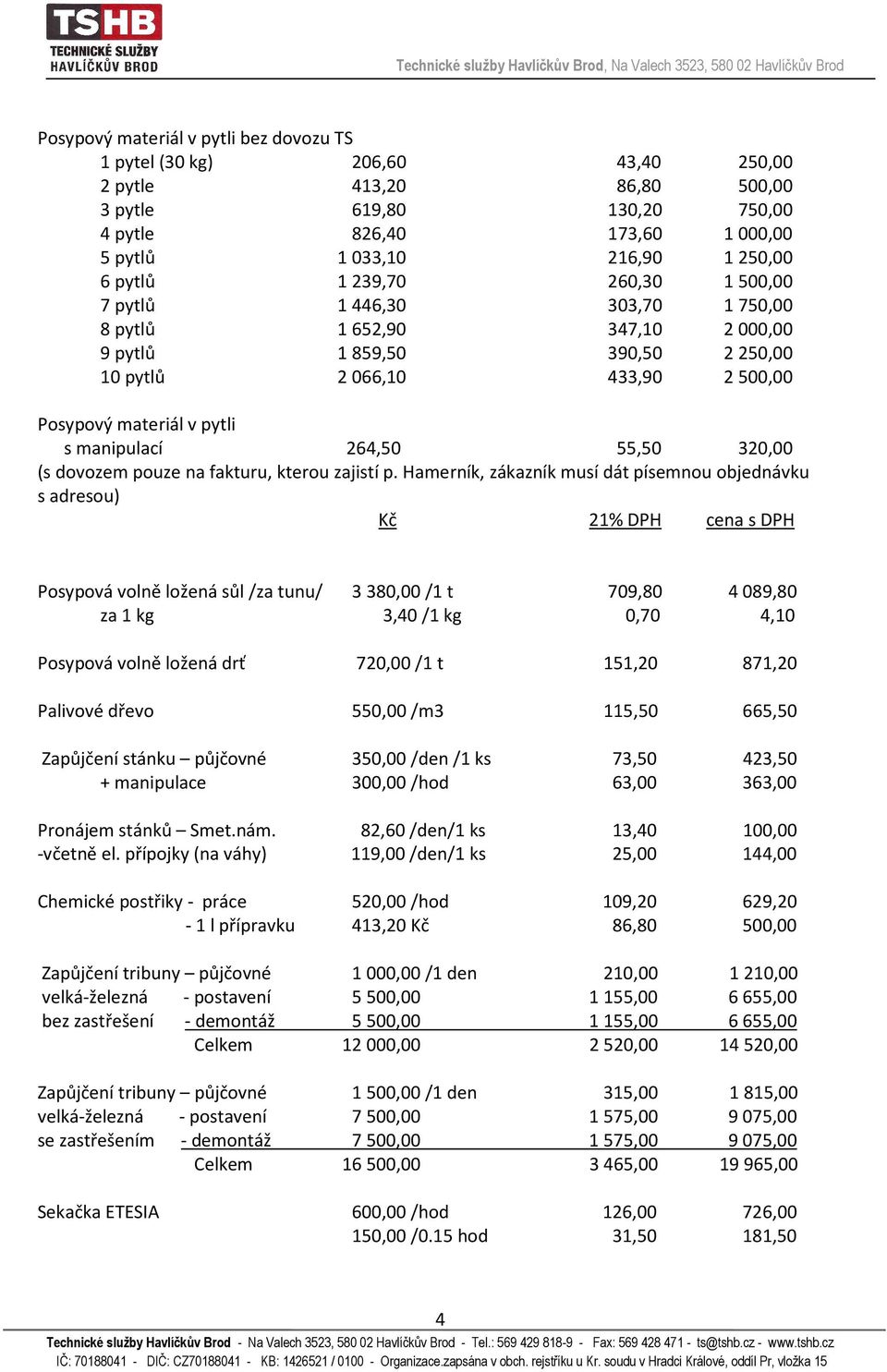 manipulací 264,50 55,50 320,00 (s dovozem pouze na fakturu, kterou zajistí p.