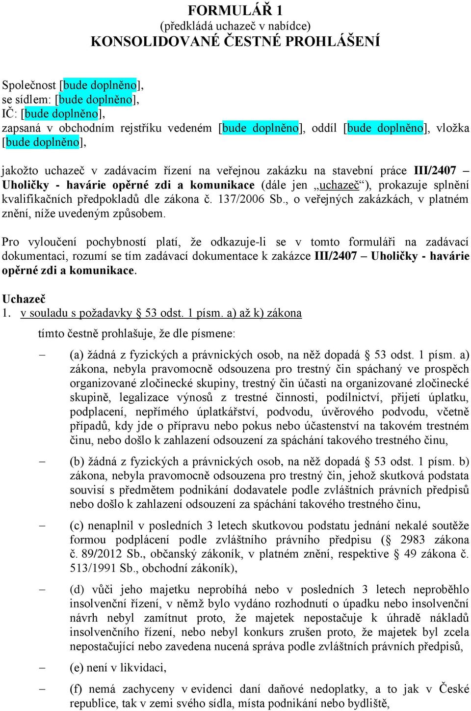 , o veřejných zakázkách, v platném znění, níže uvedeným způsobem.