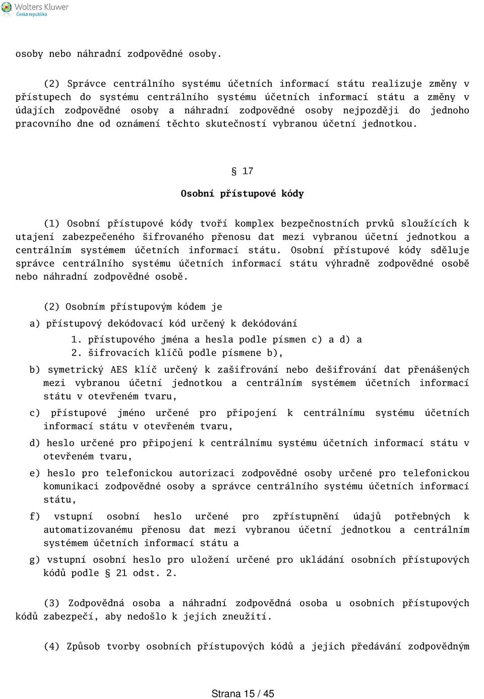 osoby nejpozději do jednoho pracovního dne od oznámení těchto skutečností vybranou účetní jednotkou.