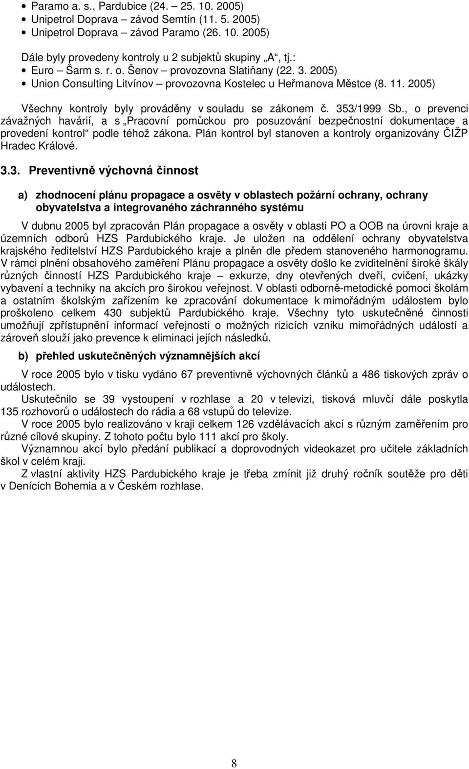 353/1999 Sb., o prevenci závažných havárií, a s Pracovní pomůckou pro posuzování bezpečnostní dokumentace a provedení kontrol podle téhož zákona.