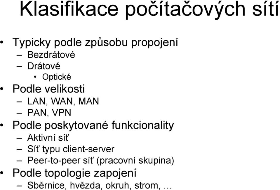 poskytované funkcionality Aktivní síť Síť typu client-server