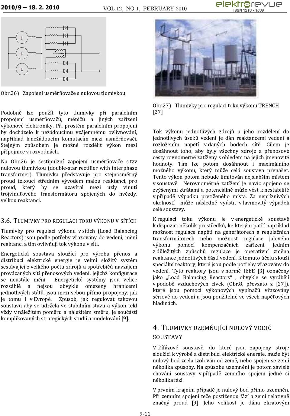 Stejným způsobem je možné rozdělit výkon mezi přípojnice v rozvodnách. Na Obr.26 je šestipulzní zapojení usměrňovače s tzv nulovou tlumivkou (double-star rectifier with interphase transformer).