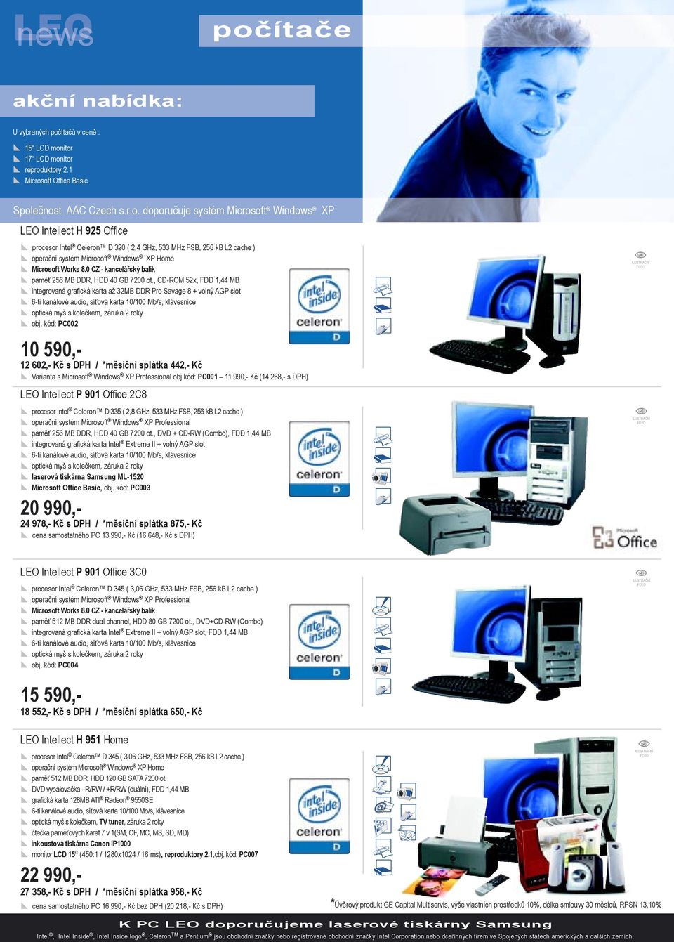 0 CZ - kancelářský balík paměť 256 MB DDR, HDD 40 GB 7200 ot.