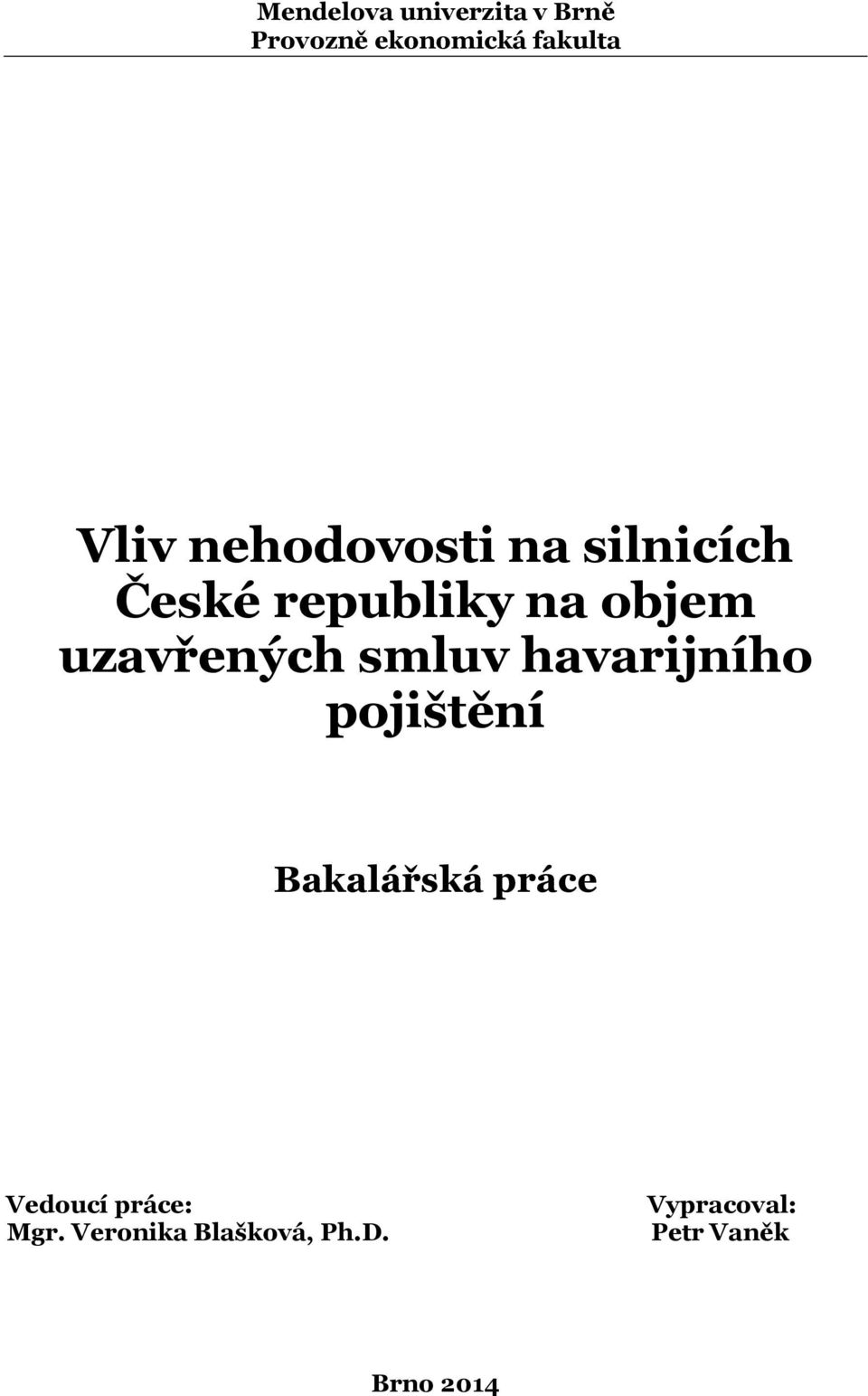 smluv havarijního pojištění Bakalářská práce Vedoucí práce: