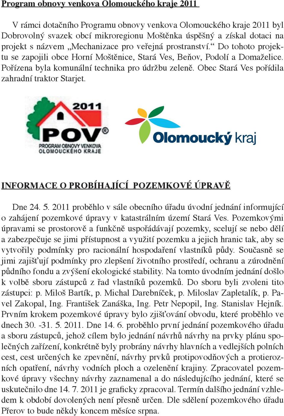 Obec Stará Ves pořídila zahradní traktor Starjet. INFORMACE O PROBÍHAJÍCÍ POZEMKOVÉ ÚPRAVĚ Dne 24. 5.