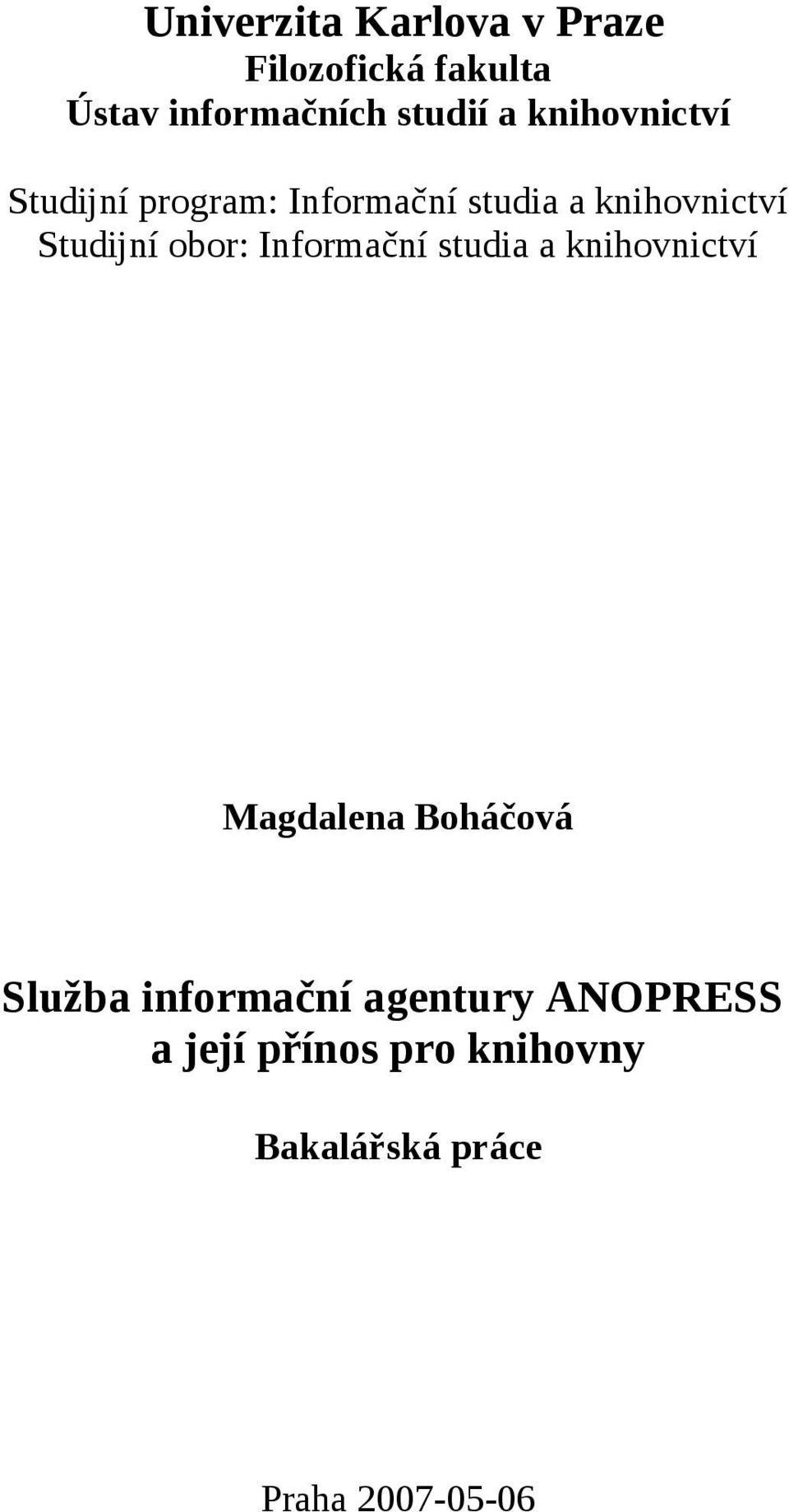 obor: Informační studia a knihovnictví Magdalena Boháčová Služba informační