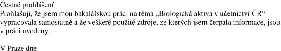 vypracovala samostatně a že veškeré použité zdroje, ze