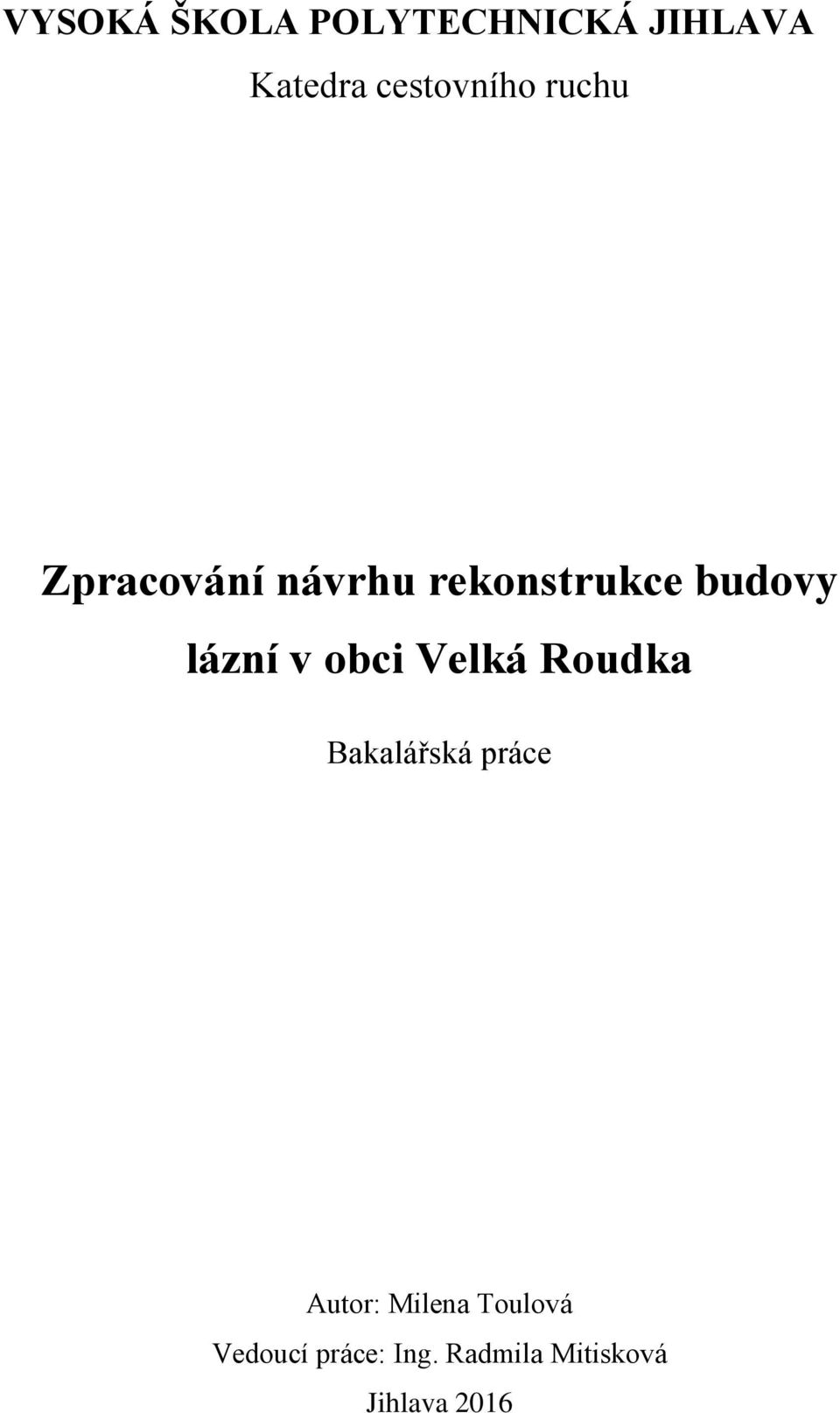 obci Velká Roudka Bakalářská práce Autor: Milena