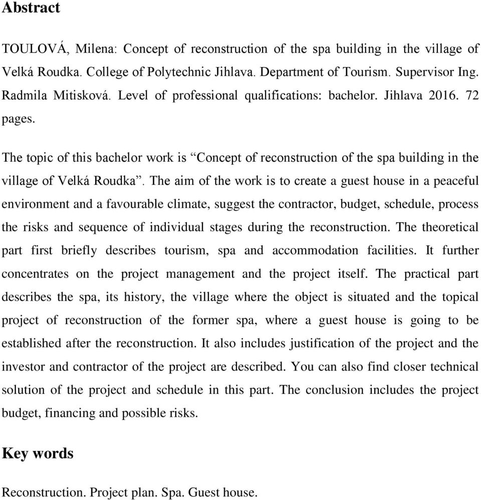 The aim of the work is to create a guest house in a peaceful environment and a favourable climate, suggest the contractor, budget, schedule, process the risks and sequence of individual stages during